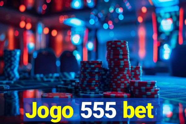 Jogo 555 bet